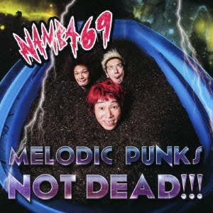 NAMBA69/MELODIC PUNKS NOT DEAD!!! CD+DVD[CTCD-20002]