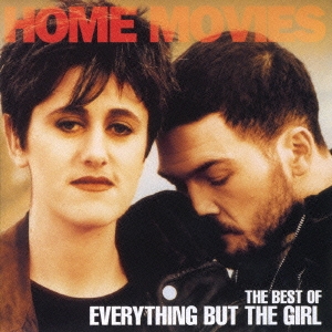 Home Movies -The Best Of Everything But The Girl＜紙ジャケット仕様盤＞