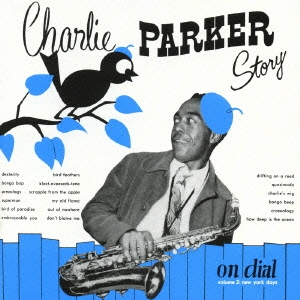 チャーリー・パーカー・ストーリー・オン・ダイアル Vol.2 (ニューヨーク・デイズ)＜初回生産限定盤＞