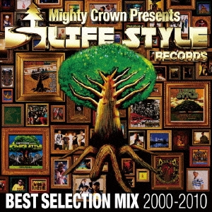 Mighty Crown The Far East Rulaz Presents LIFESTYLE RECORDS BEST SELECTION MIX 2000-2010