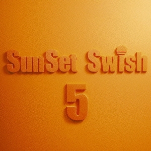 SunSet Swish 5th Anniversary Complete Best