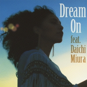 Dream On feat.三浦大知 ［CD+DVD］＜初回生産限定盤＞