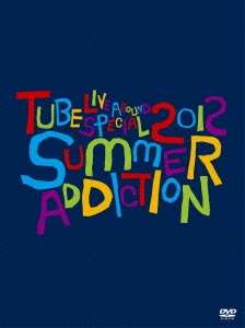 TUBE Live Around Special 2012 -SUMMER ADDICTION- ［2DVD+フォトブックレット］＜初回生産限定版＞