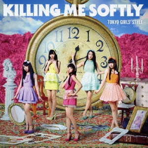 Killing Me Softly ［CD+Blu-ray Disc］＜Type-A＞