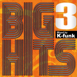 DJ K-funk/BIG HITS 3 Mixed by K-funk[ZLCP-0205]