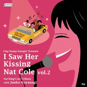 Clap Stomp Swingin'/I Saw Her Kissing Nat Cole vol.2 with Junko Koyanagi[GC-076]