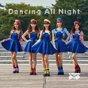 Crayon Pop/Dancing All Night ［CD+DVD］＜初回限定盤＞