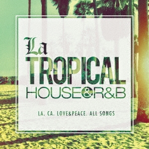 La TROPICAL -HOUSE &R&B-[MKDR-0030]