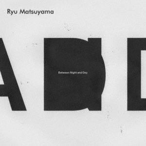 Ryu Matsuyama/Between Night and Day[VPCC-86168]