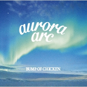 BUMP OF CHICKEN 「aurora arc ［CD+DVD］＜初回限定盤A＞」 CD