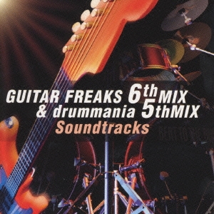 GUITAR FREAKS 6th MIX&drummania 5th MIX Soundtracks
