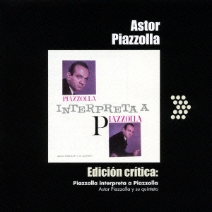 アストル・ピアソラ名盤コレクション１　ピアソラ、ピアソラを弾く