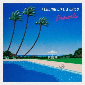 PRESENTS/Feeling Like A Child[4TRR-10001]