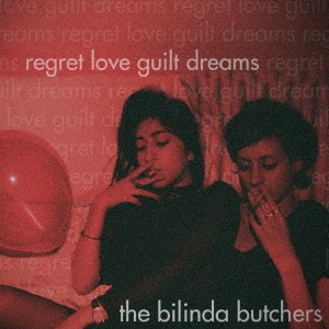 The Bilinda Butchers/regret, love, guilt, dreams[FCRD-039R]