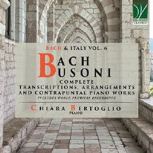 バッハとイタリア Vol.6～バッハ=ブゾーニ: ピアノ編曲作品全集