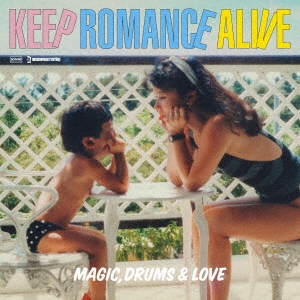 Magic, Drums &Love/KEEP ROMANCE ALIVE[HCR9722]