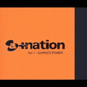 a+nation Vol.1～SUMMER POWER～