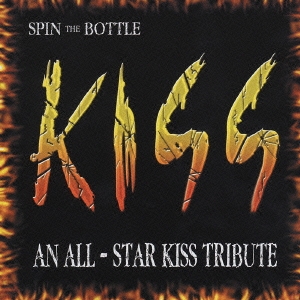 SPIN THE BOTTLE AN ALL-STAR KISS TRIBUTE ～地獄の賛辞