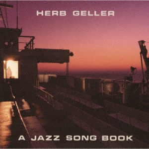 Herb Geller/ア・ジャズ・ソング・ブック＜完全限定生産盤＞[CDSOL-6845]