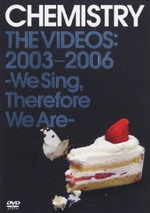 CHEMISTRY THE VIDEOS:2003-2006～We Sing, Therefore We Are～