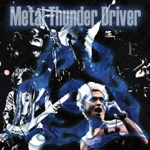 Metal Thunder Driver ［CD+DVD］＜初回生産限定盤＞