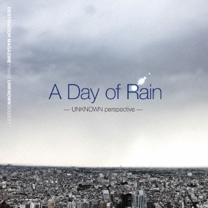 DESTINATION MAGAZINE meets UNKNOWN season "A Day Of Rain - UNKNOWN perspective -"
