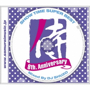 DJ SHUZO/SHOW TIME SUPER BEST-SAMURAI MUSIC 8th. Anniversary- Mixed By DJ SHUZO[SMICD-146]