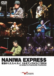 NANIWA EXP/NANIWA EXPRESS 1,2,3,4,5!ޥ󥰥饤2014 at SHIBUYA PLEASURE PLEASURE[AND-045]