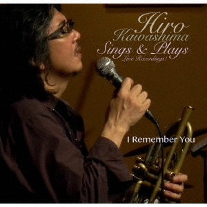 Hiro Kawashima Sings & Plays " I Remember You "