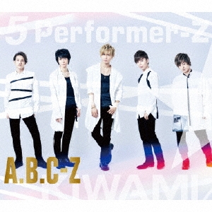 5 Performer-Z (KIWAMI盤) ［CD+2DVD］＜初回限定盤＞