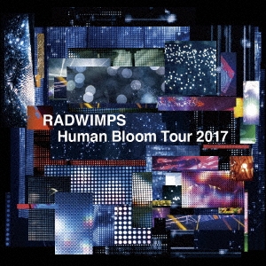 RADWIMPS LIVE ALBUM Human Bloom Tour 2017＜期間限定盤＞