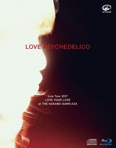 LOVE PSYCHEDELICO Live Tour 2017 LOVE YOUR LOVE at THE NAKANO SUNPLAZA ［Blu-ray Disc+CD］＜初回限定版＞