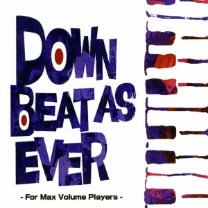 DOWN BEAT AS EVER