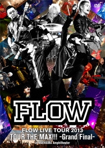 FLOW LIVE TOUR 2013 TOUR THE MAX!!! -Grand Final- at MAIHAMA Amphitheater
