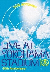 LIVE AT YOKOHAMA STADIUM -10th Anniversary-
