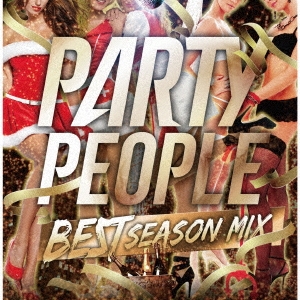 PARTY PEOPLE -BEST SEASON MIX- mixed by DJ KAZ