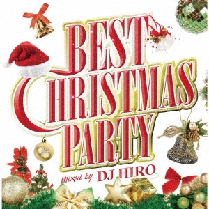 BEST CHRISTMAS PARTY mixed by DJ HIRO