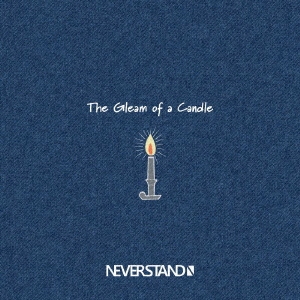 NEVERSTAND/The Gleam of a Candle[NRSM-1006]