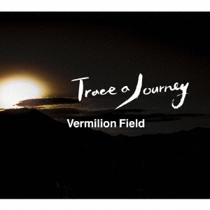 Vermilion Field/Trace a Journey[JETS1005]