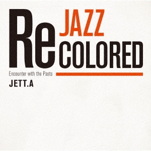 Jazz Recolored ～Encounter with the Pasts～