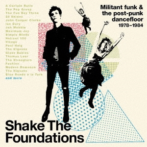 シェイク・ザ・ファウンデーションズ:ミリタント・ファンク&ザ・ポスト・パンク・ダンスフロア 1978-1984