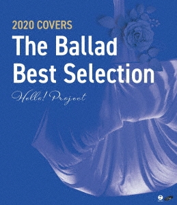 Hello! Project 2020 COVERS The Ballad Best Selection