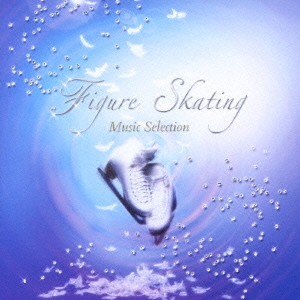 フィギュア・スケート ミュージック・セレクション '06-'08