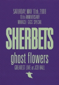 SHERBETS/ghost flowers -GREATEST LIVE at JCB HALL-̾ס[BVBR-11112]