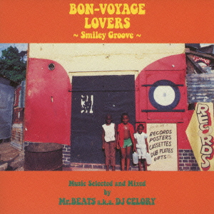 BON-VOYAGE LOVERS ～Smiley Groove～ Music Selected and Mixed by Mr.BEATS a.k.a. DJ CELORY