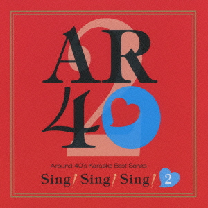 Sing! Sing! Sing! 2 Around 40's Karaoke Best Songs[TKCA-73463]