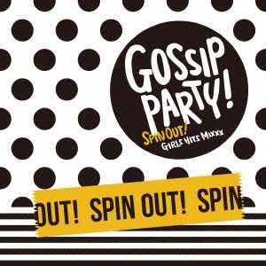 GOSSIP PARTY! SPIN OUT! GIRLS HITS MIXXX[LEXCD-12004]