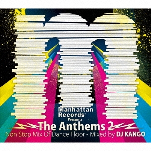 Manhattan Records Presents The Anthems 2 Non Stop Mix Of Dance Floor - Mixed by DJ KANGO