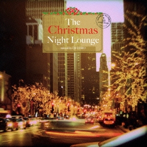 The Christmas Night Lounge mixed by DJ HIRO