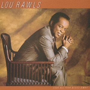 Lou Rawls/ラヴ・オール・ユア・ブルース・アウェイ＜期間生産限定盤＞[SICP-4862]